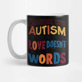 Someone With Autism Taught Me That Love Doesn't Need Words Mug